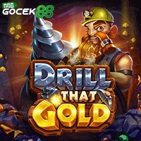 Drill That Gold